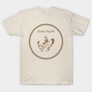 Chicks Dig Me T-Shirt